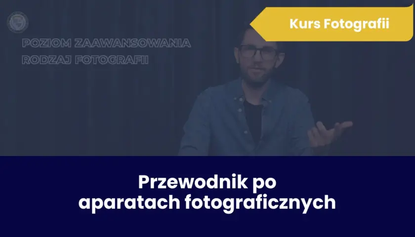 Darmowy kurs fotografii online z certyfikatem. Przewodnik po aparatach fotograficznych dla zaawansowanych.