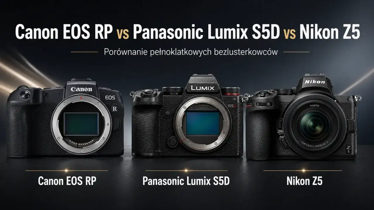 Trzy aparaty: Canon EOS RP, Panasonic Lumix S5D i Nikon Z5. Konkurent Nikona, czyli Canon, staje do por&oacute;wnania.